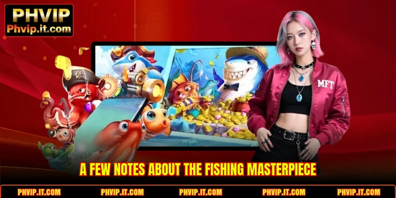 A few notes about the Fishing masterpiece