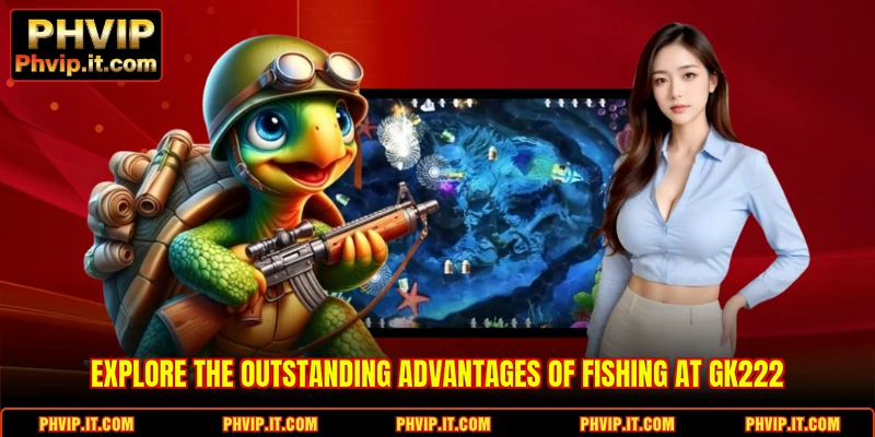 Explore the outstanding advantages of Fishing at PHVIP