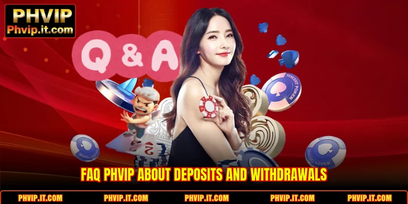 FAQ PHVIP about deposits and withdrawals