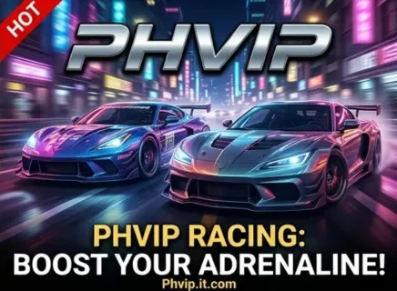 Hot PHVIP Racing – Boost Your Adrenaline
