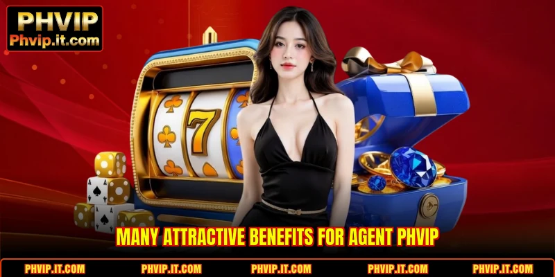 Many attractive benefits for Agent PHVIP
