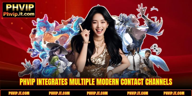 PHVIP integrates multiple modern contact channels