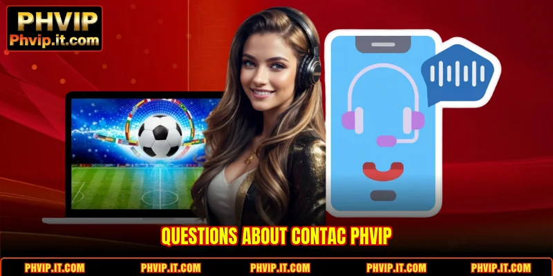 Questions about Contact PHVIP