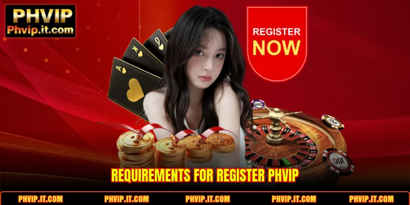 Requirements for Register PHVIP