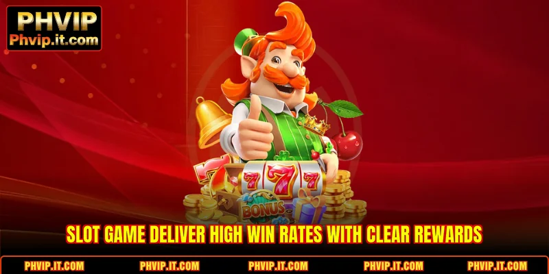 Slot Game deliver high win rates with clear rewards