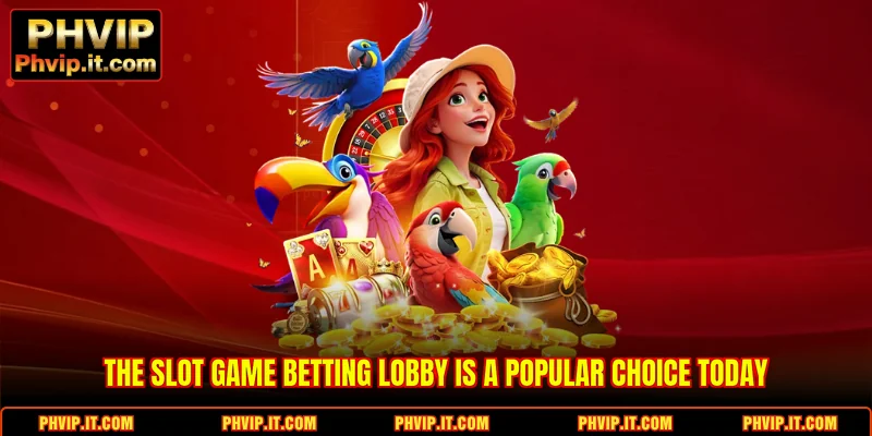 The Slot Game betting lobby is a popular choice today