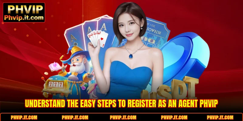 Understand the easy steps to register as an Agent PHVIP